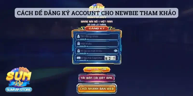 Cách để đăng ký account cho newbie tham khảo